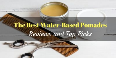 best water based pomades
